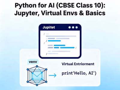Python for AI (CBSE Class 10) Jupyter, Virtual Envs & Basics
